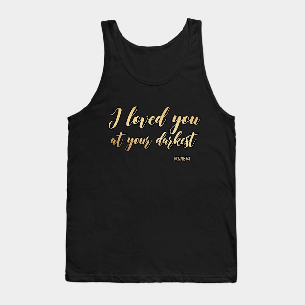 I love you at your darkest Tank Top by Dhynzz